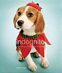 Indognito: A Book of Canines in Costume (Hardcover)