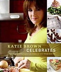Katie Brown Celebrates (Hardcover, 1st)