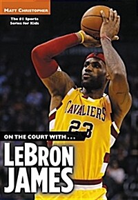 On the Court With...Lebron James (Paperback)