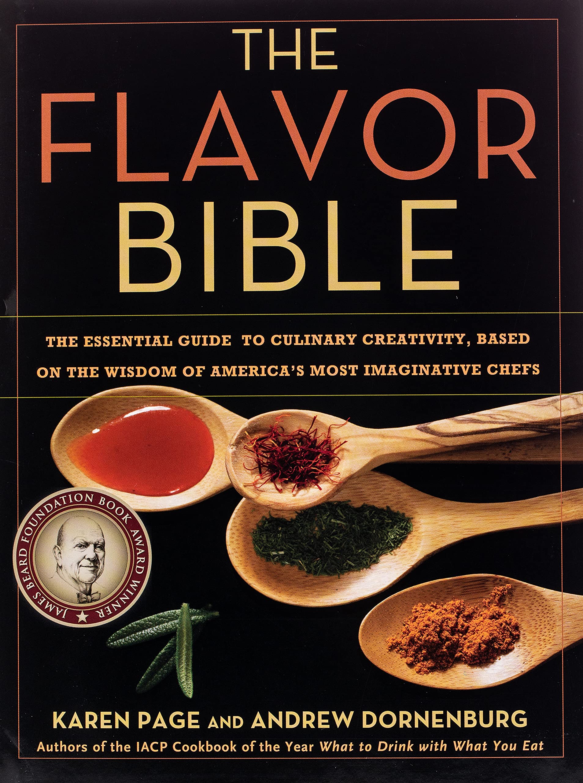 The Flavor Bible: The Essential Guide to Culinary Creativity, Based on the Wisdom of Americas Most Imaginative Chefs (Hardcover)