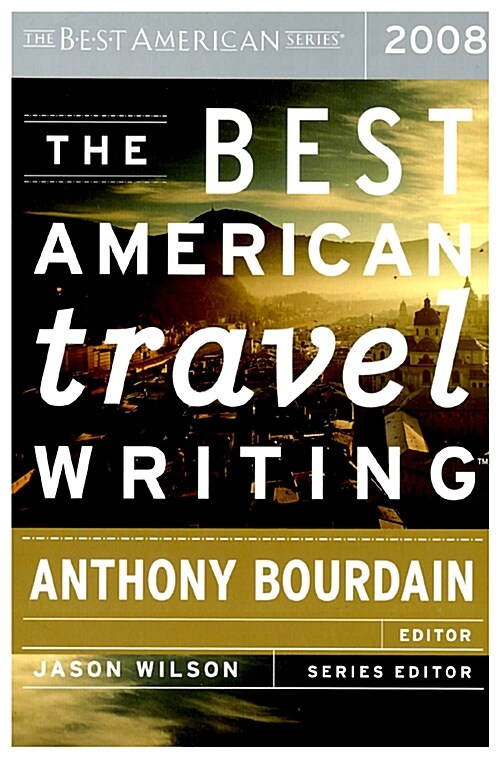 The Best American Travel Writing (Paperback, 2008)