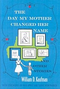 The Day My Mother Changed Her Name: And Other Stories (Hardcover)