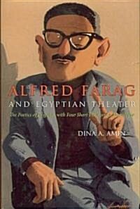 Alfred Farag and Egyptian Theater: The Poetics of Disguise, with Four Short Plays and a Monologue (Hardcover)
