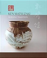 Ken Matsuzaki: Burning Tradition (Hardcover, New)