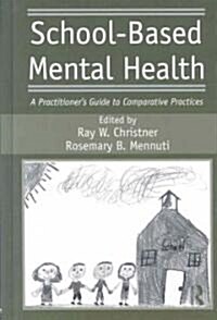 School-based Mental Health : A Practitioners Guide to Comparative Practices (Hardcover)