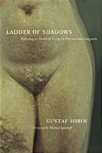 Ladder of Shadows: Reflecting on Medieval Vestige in Provence and Languedoc (Paperback)