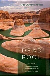 Dead Pool: Lake Powell, Global Warming, and the Future of Water in the West (Hardcover)