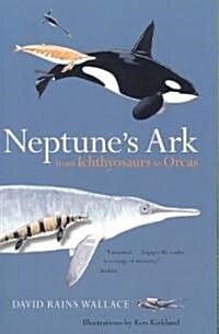 Neptunes Ark: From Ichthyosaurs to Orcas (Paperback)