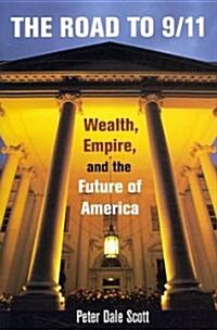 The Road to 9/11: Wealth, Empire, and the Future of America (Paperback)