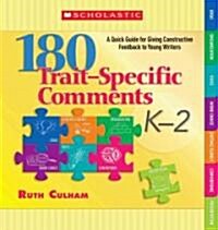180 Trait-Specific Comments K-2: A Quick Guide for Giving Constructive Feedback to Young Writers (Spiral)