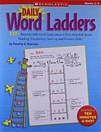 Daily Word Ladders: Grades 1-2: 150+ Reproducible Word Study Lessons That Help Kids Boost Reading, Vocabulary, Spelling and Phonics Skills! (Paperback)
