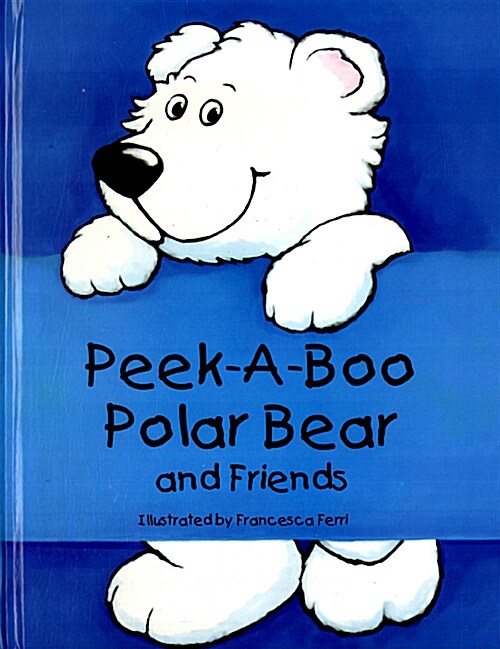 Peek-a-Boo Polar Bear and Friends (Hardcover)