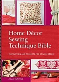 Home Decor Sewing Techniques Bible (Hardcover, Spiral)