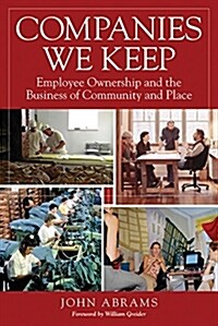 Companies We Keep: Employee Ownership and the Business of Community and Place, 2nd Edition (Paperback, 2, Revised)