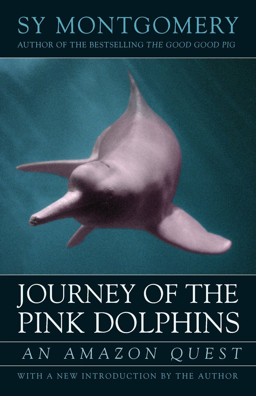 Journey of the Pink Dolphins: An Amazon Quest (Paperback)
