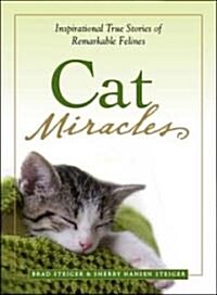 Cat Miracles: Inspirational True Stories of Remarkable Felines (Paperback)