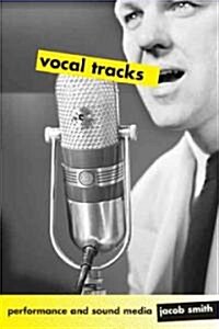 Vocal Tracks: Performance and Sound Media (Paperback)