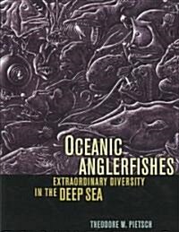 Oceanic Anglerfishes: Extraordinary Diversity in the Deep Sea (Hardcover)
