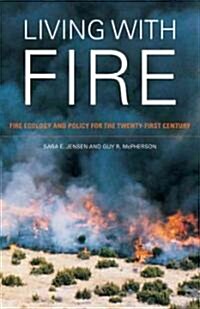 Living with Fire: Fire Ecology and Policy for the Twenty-First Century (Hardcover)