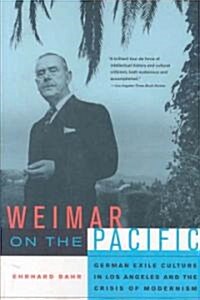 Weimar on the Pacific: German Exile Culture in Los Angeles and the Crisis of Modernism Volume 41 (Paperback)