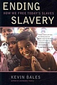 Ending Slavery: How We Free Todays Slaves (Paperback)