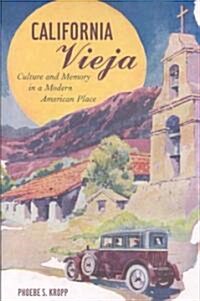 California Vieja: Culture and Memory in a Modern American Place (Paperback)