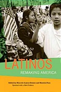 Latinos: Remaking America (Paperback, First Edition)