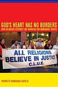 Gods Heart Has No Borders: How Religious Activists Are Working for Immigrant Rights (Paperback)