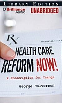 Health Care Reform Now!: A Prescription for Change (Audio CD, Library)