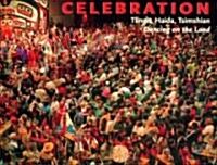 Celebration: Tlingit, Haida, Tsimshian Dancing on the Land (Hardcover)