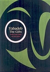 SAbadeb / The Gifts: Pacific Coast Salish Art and Artists (Paperback)