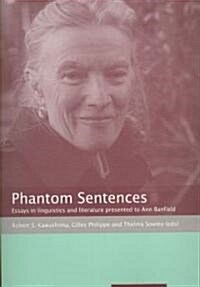 Phantom Sentences: Essays in linguistics and literature presented to Ann Banfield (Paperback)