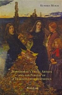 Hawthornes Visual Artists and the Pursuit of a Transatlantic Aesthetics (Paperback)