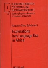 Explorations into Language Use in Africa (Paperback, 1st)