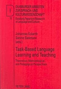 Task-Based Language Learning and Teaching: Theoretical, Methodological, and Pedagogical Perspectives (Paperback)