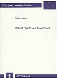 Robust Flight Gate Assignment (Paperback, 1st)