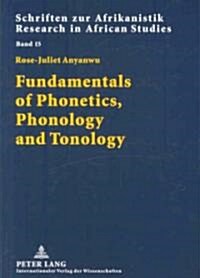 Fundamentals of Phonetics, Phonology and Tonology: With Specific African Sound Patterns (Paperback)