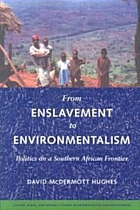 From Enslavement to Environmentalism: Politics on a Southern African Frontier (Paperback)