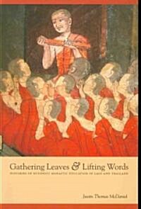 Gathering Leaves & Lifting Words: Histories of Buddhist Monastic Education in Laos and Thailand (Paperback)