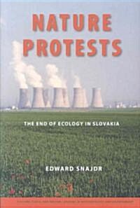 Nature Protests: The End of Ecology in Slovakia (Paperback)