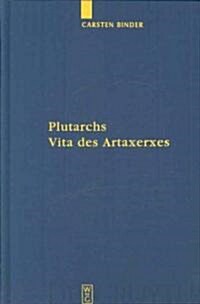 Plutarchs Vita des Artaxerxes = Plutarchs Life of Artaxerxes (Hardcover)