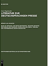 Zeitungs- Und Zeitschriftentitel- Register; Register Der Drucke Und Verleger; Verzeichnis Der Druck-, Verlags- Und Vertriebsorte; Gesamtverzeichnis (Hardcover)