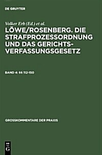 Lowe/Rosenberg. Die Strafprozeordnung Und Das Gerichtsverfassungsgesetz, Band 4, 112-150 (Hardcover, 26, 26. Neu Bearb.)