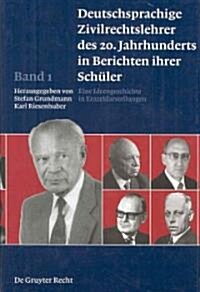 Deutschsprachige Zivilrechtslehrer des 20. Jahrhunderts in Berichten ihrer Sch?er Band 1 (Hardcover)
