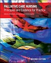 Palliative Care Nursing: Principles and Evidence for Practice : principles and evidence for practice (Paperback, 2 ed)