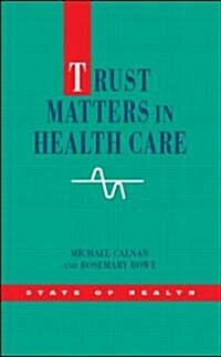 Trust Matters in Health Care (Paperback, 1st)