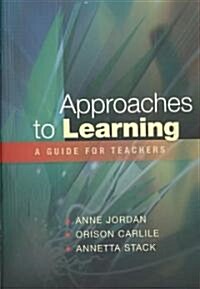 Approaches to Learning: A Guide for Teachers (Paperback)