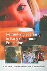 Rethinking Learning in Early Childhood Education (Paperback)