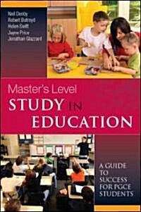 Masters Level Study in Education: A Guide to Success for PGCE Students (Paperback)