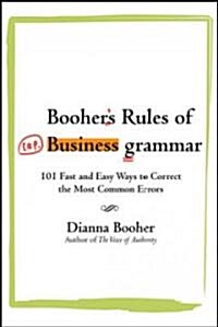 Boohers Rules of Business Grammar: 101 Fast and Easy Ways to Correct the Most Common Errors (Paperback)